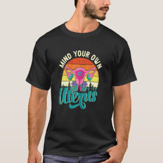 Womens Pro Choice Women's Rights Protest Mind Your Tシャツ
