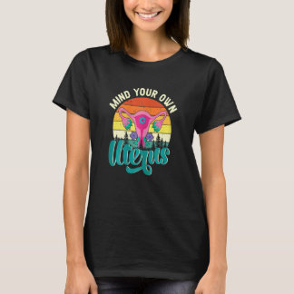 Womens Pro Choice Women's Rights Protest Mind Your Tシャツ