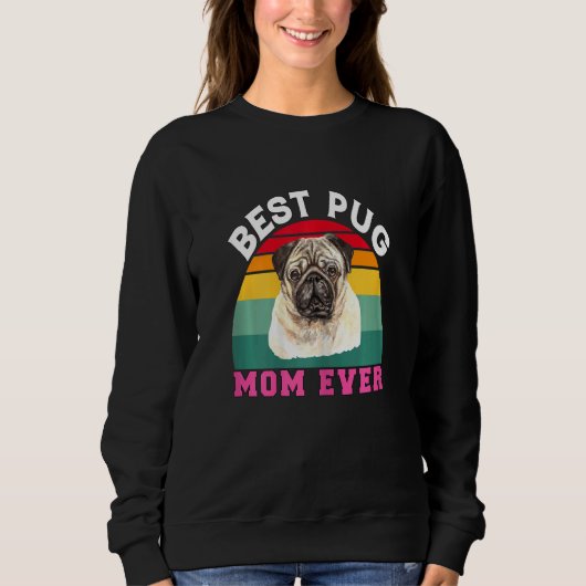Womens Pug Dog Owner Best Pug Mom Ever Pug Design スウェットシャツ (正面)
