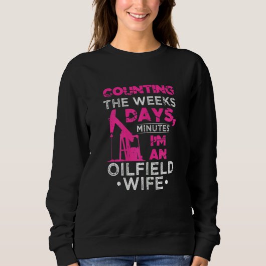 Womens Pumpjack Drilling Operator Oilfield Wife Co スウェットシャツ (正面)