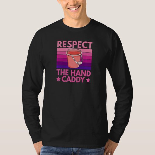 Womens Respect The Hand Caddy Quote For A Housekee Tシャツ (正面)