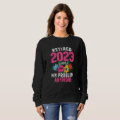 Womens Retired 2023 Not My Problem Retirement  for スウェットシャツ (正面フル)