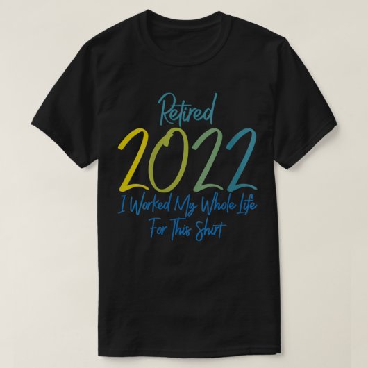 Womens Retirement 2022 T私は私の生涯を働いたF Tシャツ (デザイン正面)