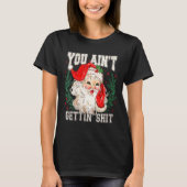 Womens Retro You Ain't Getting Funny Santa Face Ch Tシャツ (正面)
