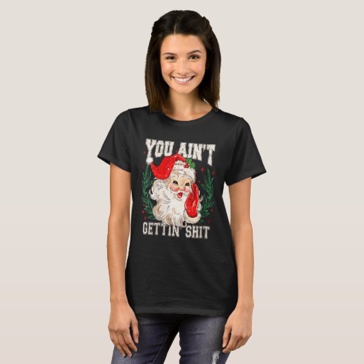 Womens Retro You Ain't Getting Funny Santa Face Ch Tシャツ (正面フル)