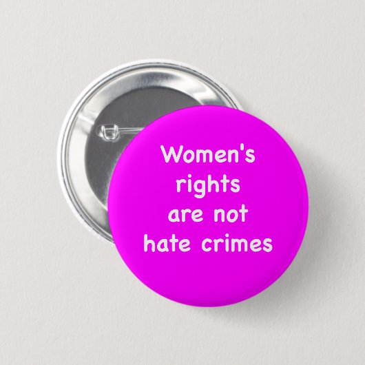 Women's rights are not hate crimes 缶バッジ (正面&裏面)