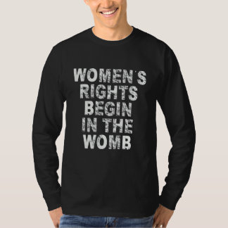 Women's Rights Begin in the Womb Tシャツ