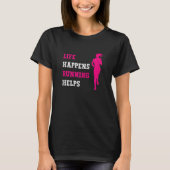 Womens Running Life Happens Running Helps Marathon Tシャツ (正面)