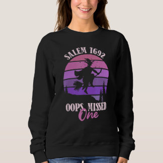 Womens Salem 1692 Oops You Missed One Witch  Hallo スウェットシャツ