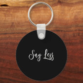 Womens Say Less Shirt Sitivity Insring Motivationa キーホルダー (正面)