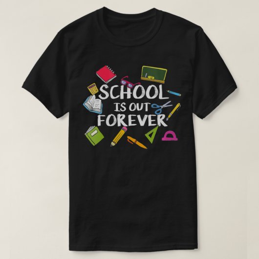 Womens School Is Out Forever  Saying For Students  Tシャツ (デザイン正面)