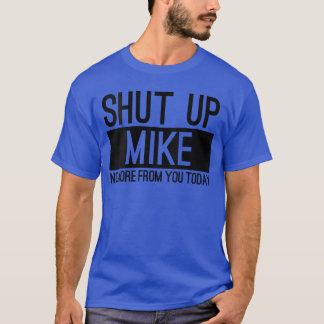 Womens Shut Up Mike No More From Youoday Funny VNe Tシャツ