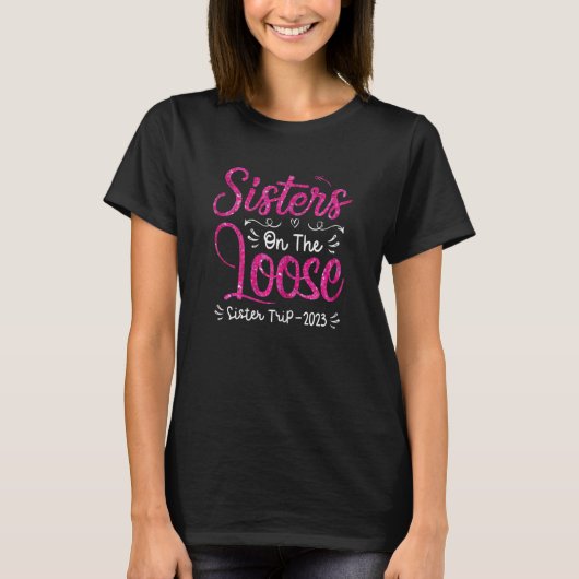 Womens Sisters On The Loose Sisters Trip 2023 Vac Tシャツ (正面)
