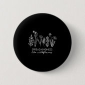Womens Spread Kindness Like Wildflowers Insrationa 缶バッジ (正面)
