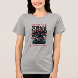 WOMEN'S SUCCESS REVENGE LESSONS LEARN TEE トライブレンドＴシャツ
