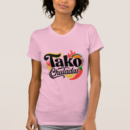 Women's Tako Chuladas Fun Mexican Food Graphic T-S Tシャツ