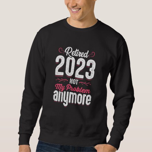 Womens Teacher Retired 2023 Not My Problem Anymore スウェットシャツ (正面)