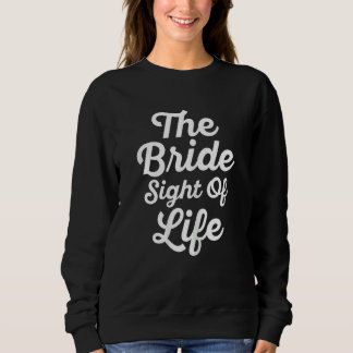 Womens The Bride Sight of Life Bridal Party Future スウェットシャツ