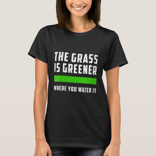Womens The Gr Is Greener Where You Water It, Motiv Tシャツ (正面)