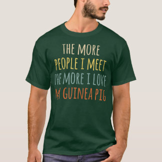 Womens The More People I Meet More I Love My Guine Tシャツ