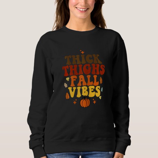 Womens Thick Thighs Fall Vibes   Thanksgiving スウェットシャツ (正面)