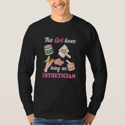 Womens This Girl Loves Being An Esthetician Waxing Tシャツ (正面)