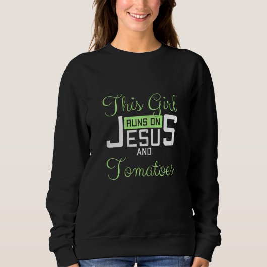 Womens This Girl Runs On Jesus and Tomatoes Funny  スウェットシャツ (正面)