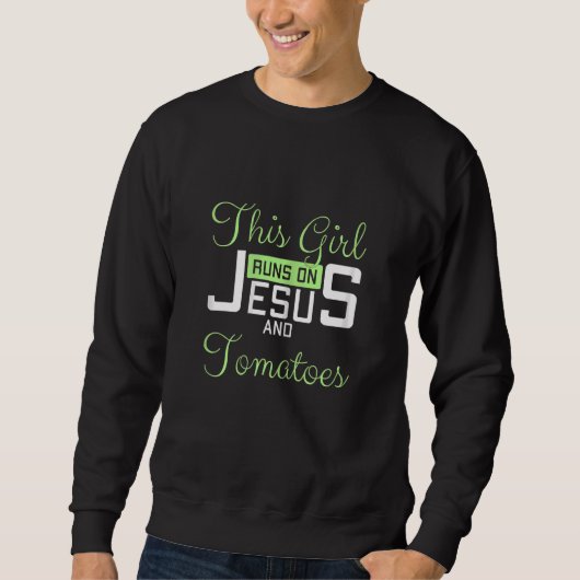 Womens This Girl Runs On Jesus and Tomatoes Funny  スウェットシャツ (正面)