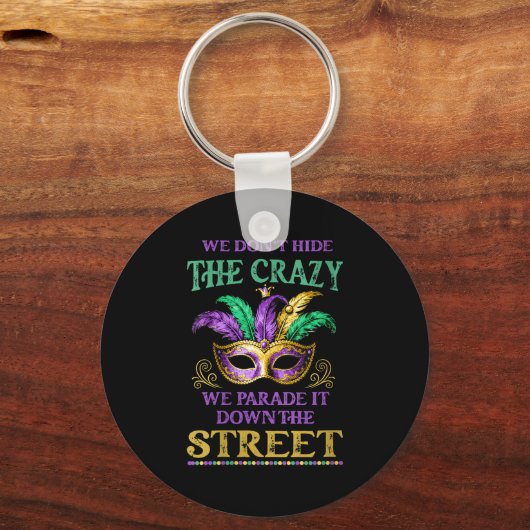 Womens We Don't Hide The Crazy We Parade It Mardi  キーホルダー (正面)