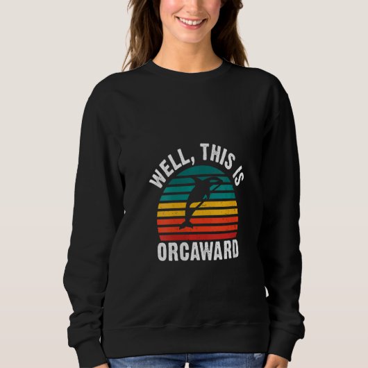 Womens Well this is Orcaward  Orca Whale V Neck スウェットシャツ (正面)