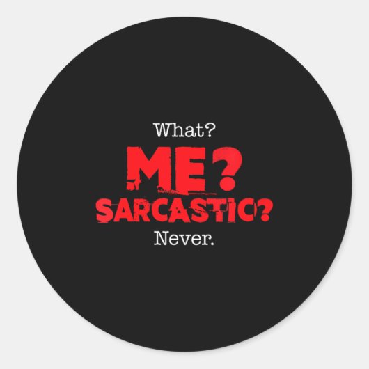 Womens What Me Sarcastic_ Funny Sarcasm Joke Quote ラウンドシール (正面)