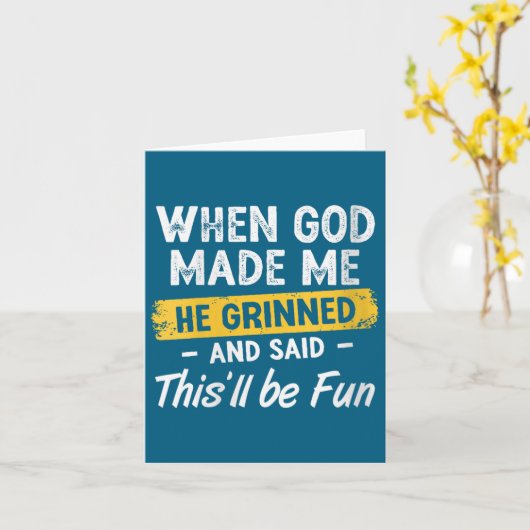 Womens When God Made Me He Grinned And Said This W カード (黄色い花)