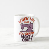 Womens When Life Gives You Scraps Make A Quilt Fun コーヒーマグカップ (正面右)