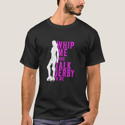 Womens Whip Me And Talk Derby To Me  Roller Derby Tシャツ (正面)