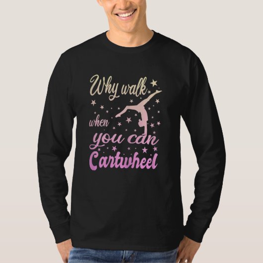 Womens Why Walk When You Can Cartwheel  Gymnastics Tシャツ (正面)