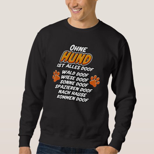Women's Without Hund ist alles Doof Dog Lovers Dog スウェットシャツ (正面)