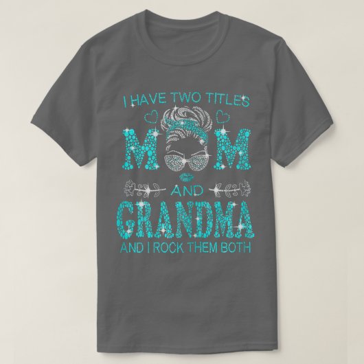Womens Women I Have Two Titles Mom And Grandma And Tシャツ (デザイン正面)