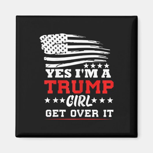 Womens Yes Im A Trump Girl Get Over It - Potus Pre マグネット (正面)