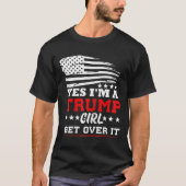 Womens Yes Im A Trump Girl Get Over It - Potus Pre Tシャツ (正面)