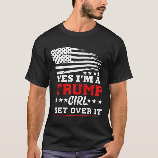 Womens Yes Im A Trump Girl Get Over It - Potus Pre Tシャツ (正面)