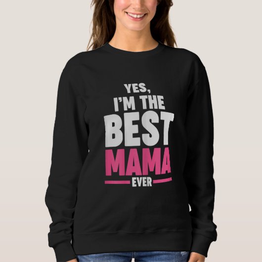 Womens yes  I'm the best mama ever Grandma Mama スウェットシャツ (正面)