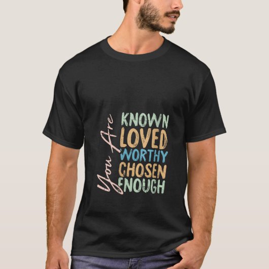 Womens You Are Known Loved Worthy Chosen Enough Ch Tシャツ (正面)
