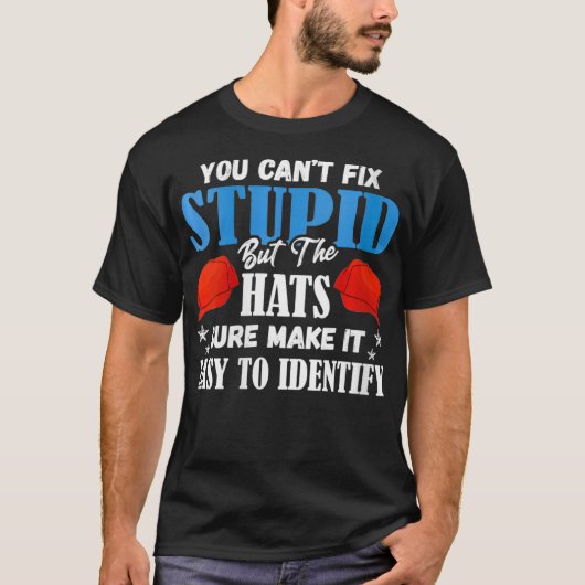 Womens You Can't Fi Stupid But The Hats Make It Ea Tシャツ (正面)