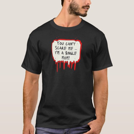Womens You Can't Scare Me I'm a Single Mom Tシャツ (正面)