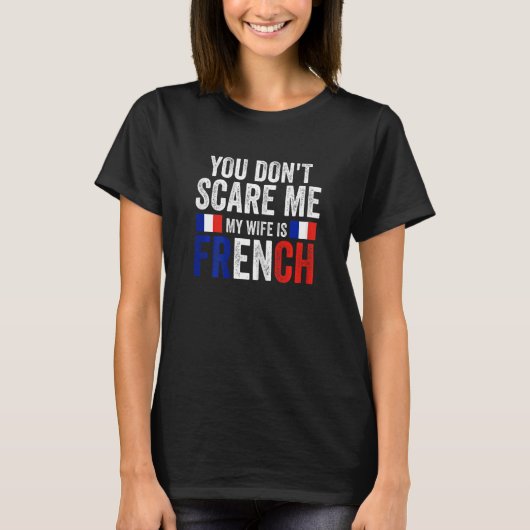 Womens you can't scare me my wife is French French Tシャツ (正面)