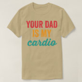 Womens Your Dad Is My Cardio Funny Workout Sarcast Tシャツ (デザイン正面)