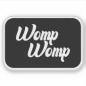 Womp Womp Vinylステッカー、ステッおもしろいカー シール (正面)