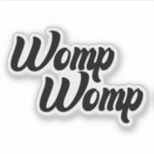 Womp Womp Vinylステッカー、ステッおもしろいカー シール (正面)