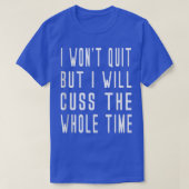 Won't Quit But Will Cuss Weights Barre Yoga Funny  Tシャツ (デザイン正面)