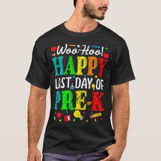 Woo Hoo Happy Last Day Of Pre-K T-Shirt Tシャツ